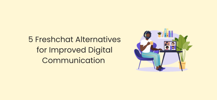 5 Freshchat Alternatives for Improved Digital Communication