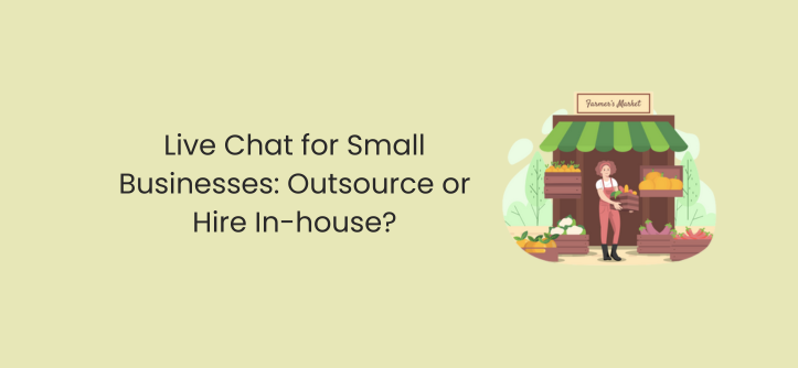 Live Chat for Small Businesses: Outsource or Hire In-house?