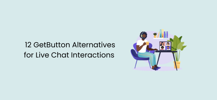 12 GetButton Alternatives for Live Chat Interactions