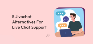 5 Jivochat Alternatives For Live Chat Support