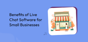 Benefits of Live Chat for Small Businesses