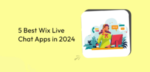 5 Best Wix Live Chat Apps in 2024