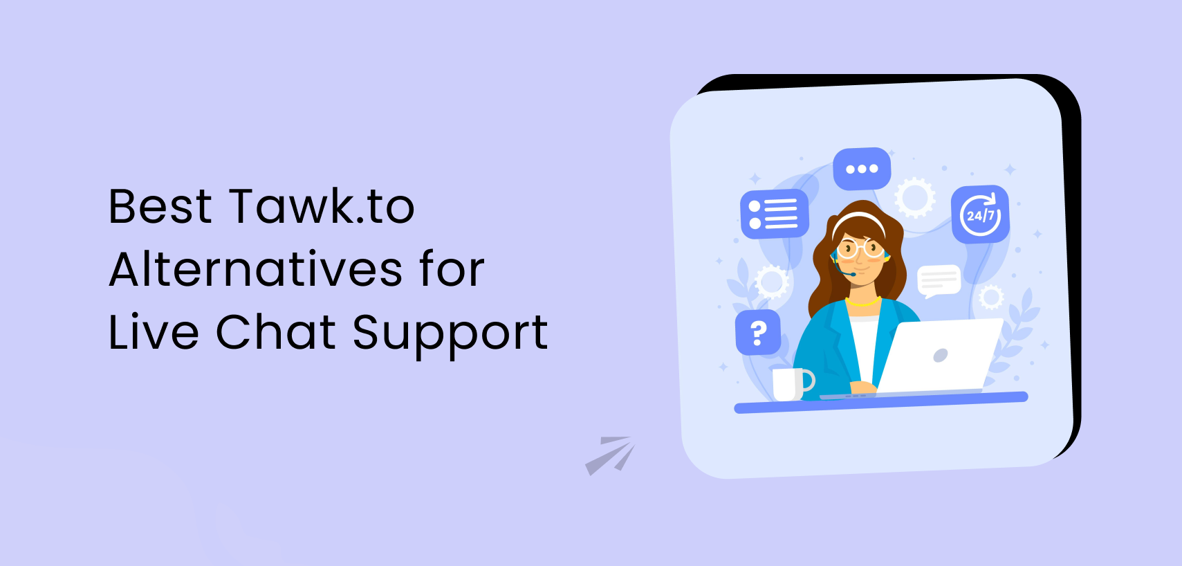 Best Tawk.to Alternatives for Live Chat Support