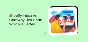 Shopify Inbox vs. Chatway Live Chat: Which Is Better?