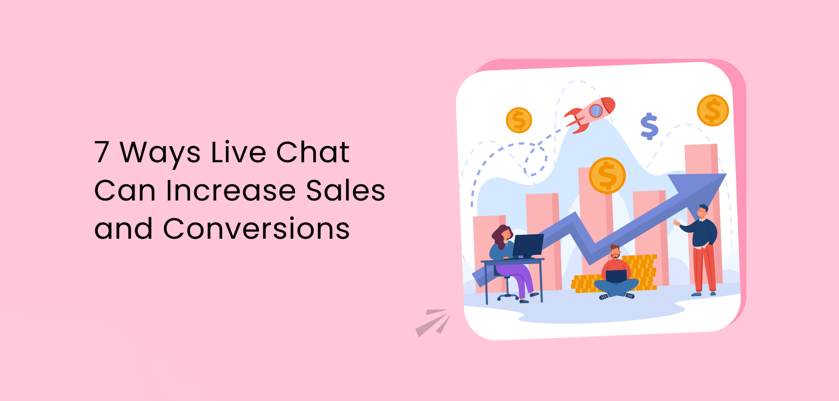 7 Ways Live Chat Can Increase Sales and Conversions