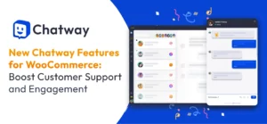 New Chatway Features for WooCommerce Boost Customer Support and Engagement