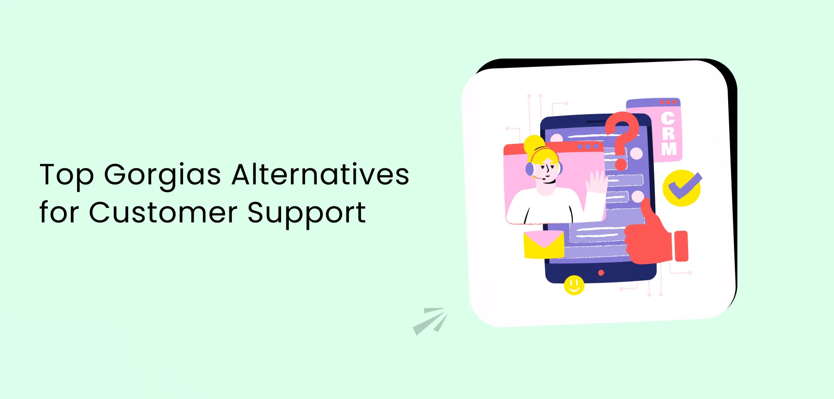 Top Gorgias Alternatives for Customer Support