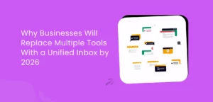 Why Businesses Will Replace Multiple Tools With a Unified Inbox by 2026