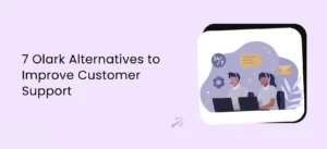 7 Olark Alternatives to Improve Customer Support