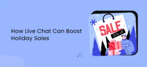 How Live Chat Can Boost Holiday Sales