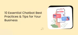 10 Essential Chatbot Best Practices & Tips for Your Business